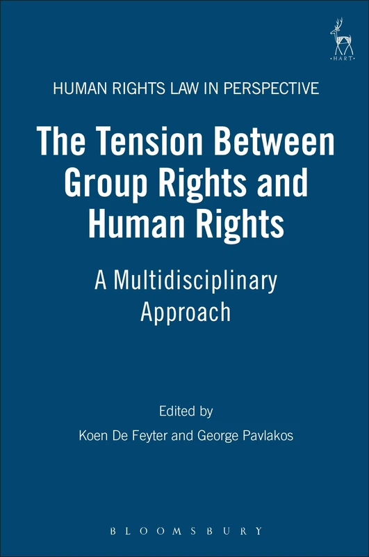 The Tension Between Group Rights and Human Rights: A Multidisciplinary Approach: 13 (Human Rights Law in Perspective)