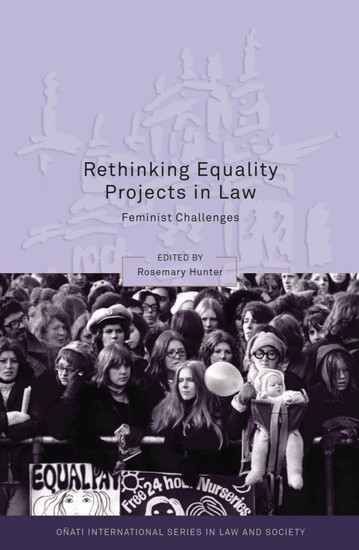 Rethinking Equality Projects in Law: Feminist Challenges (Oñati International Series in Law and Society)