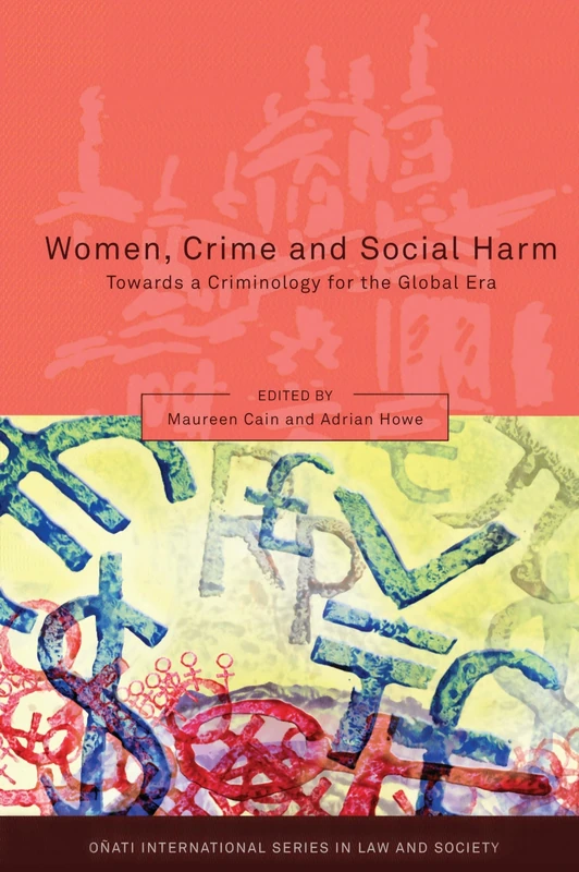 Women, Crime and Social Harm: Towards a Criminology for the Global Age (Oñati International Series in Law and Society)