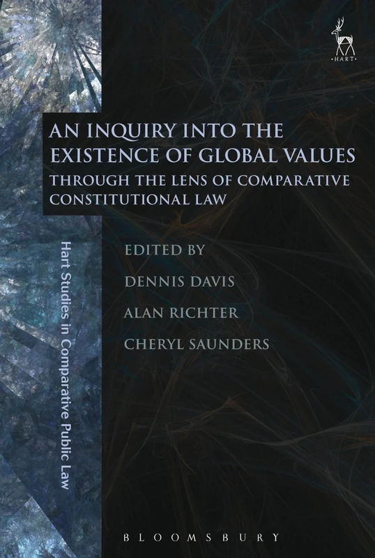 An Inquiry into the Existence of Global Values: Through the Lens of Comparative Constitutional Law: 7 (Hart Studies in Comparative Public Law)