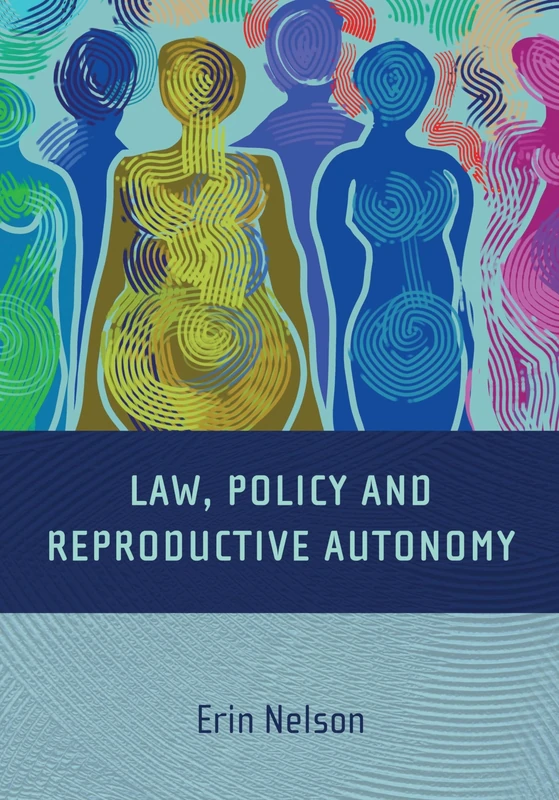 Law, Policy and Reproductive Autonomy: A Framework for Law and Policy