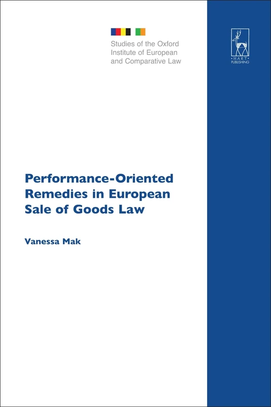 Performance-Oriented Remedies in European Sale of Goods Law: 10 (Studies of the Oxford Institute of European and Comparative Law)