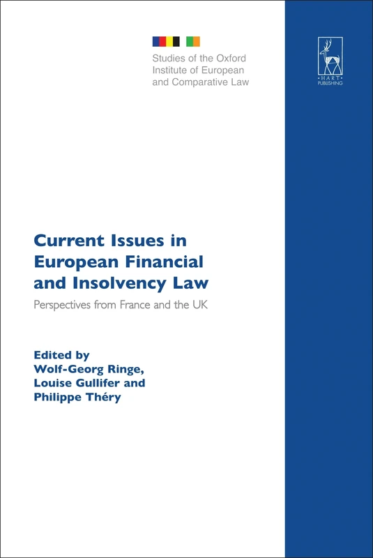 Current Issues in European Financial and Insolvency Law: Perspectives from France and the UK: 11 (Studies of the Oxford Institute of European and Comparative Law)
