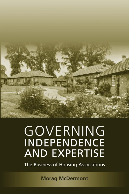 Governing Independence and Expertise: The Business of Housing Associations