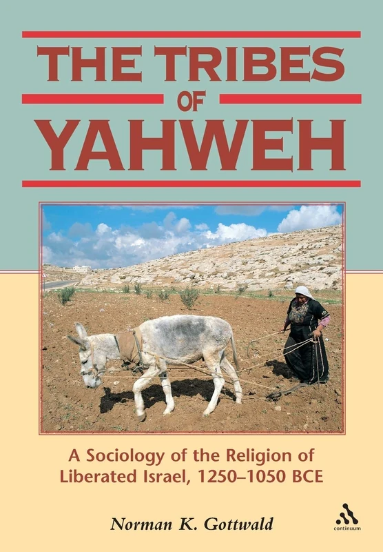 Tribes of Yahweh: A Sociology of the Religion of Liberated Israel, 1250-1050 BCE: No. 66 (Biblical Seminar)