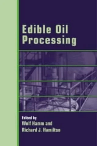 Edible Oil Processing: Vol 3 (Chemistry and Technology of Oils and Fats)