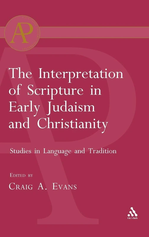 The Interpretation of Scripture in Early Judaism and Christianity: Studies in Language and Tradition: No. 33. (The Library of Second Temple Studies)