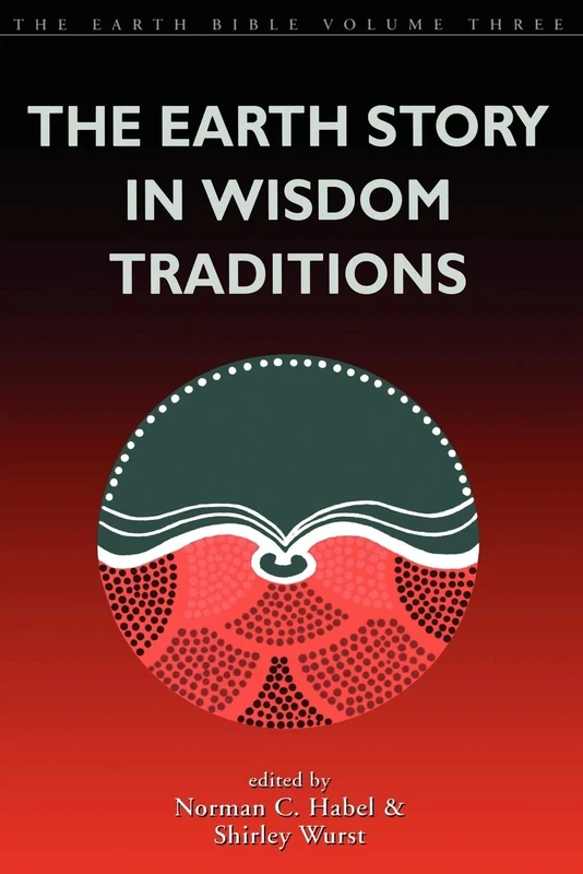 The Earth Story in Wisdom Traditions (Earth Bible Volume 3)