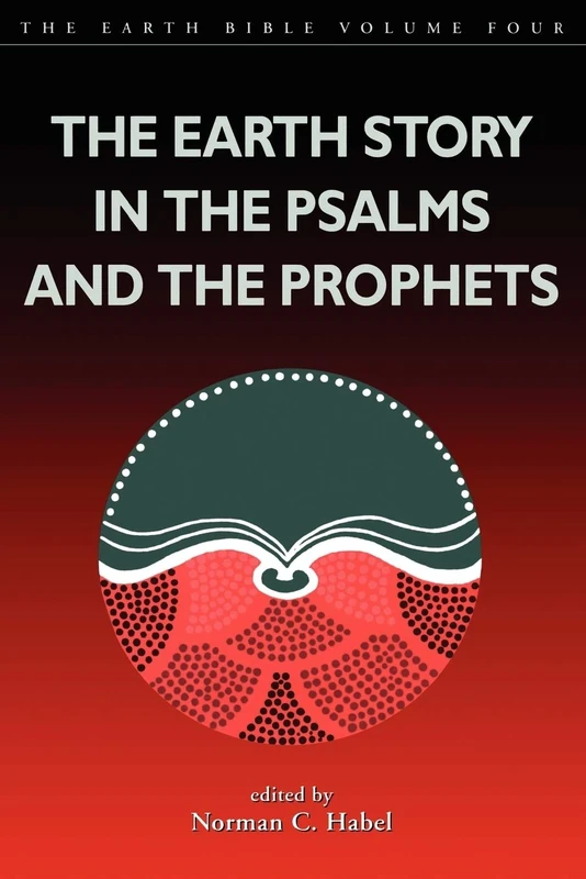Earth Story in the Psalms and the Prophets: No. 4 (Earth Bible S.)