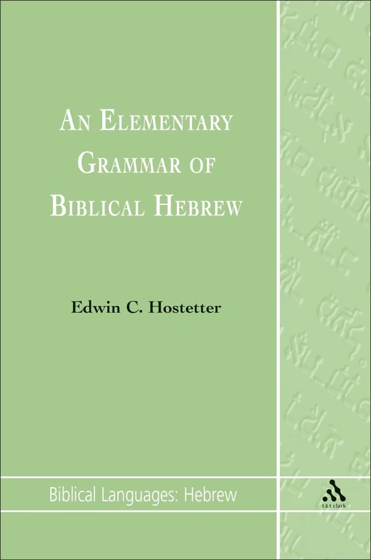 An Elementary Grammar of Biblical Hebrew: 1 (Biblical Languages: Hebrew)