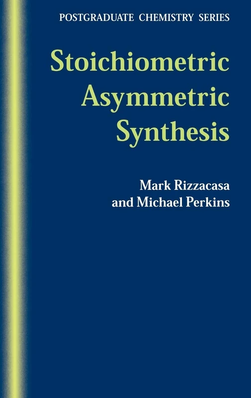 Stoichiometric Asymmetric Synthesis (Postgraduate Chemistry Series)