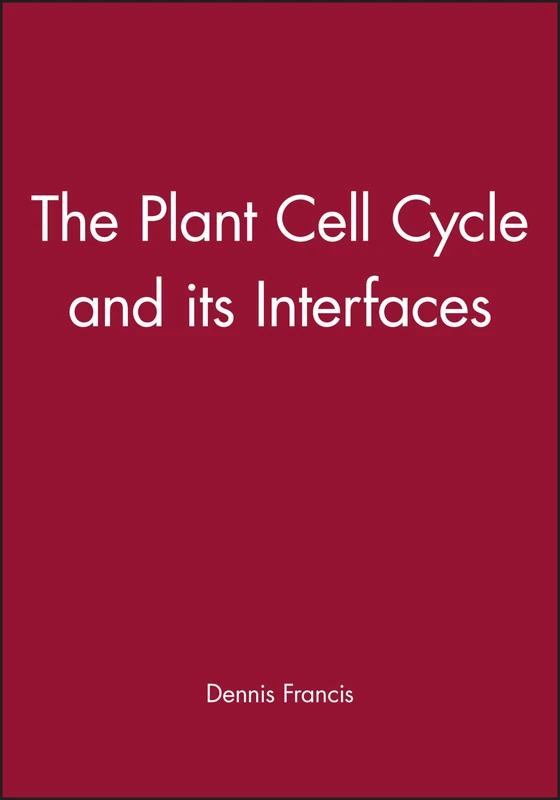 The Plant Cell Cycle and its Interfaces (Biological Sciences Series)