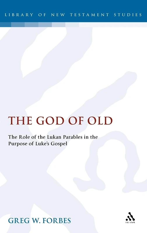 The God of Old: The Role of the Lukan Parables - Hardcover