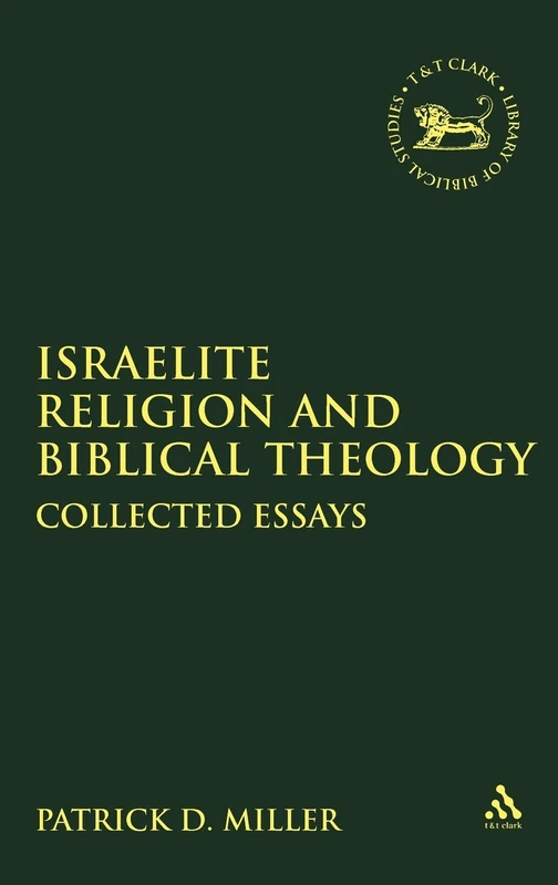 Israelite Religion and Biblical Theology: Collected Essays 267