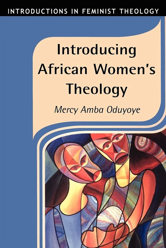 Introducing African Women's Theology: No. 6 (Introductions in Feminist Theology)
