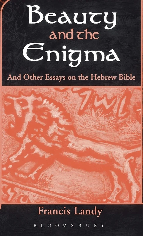 Beauty and the Enigma: And Other Essays on the Hebrew Bible: No. 312 (The Library of Hebrew Bible/Old Testament Studies)