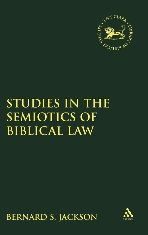 Studies in the Semiotics of Biblical Law (JSOT Supplement): 314 (The Library of Hebrew Bible/Old Testament Studies)