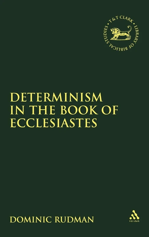 Determinism in the Book of Ecclesiastes - Sheffield Academic Press
