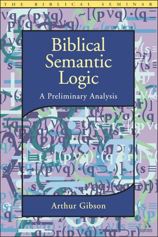 Biblical Semantic Logic: A Preliminary Analysis (Biblical Seminar)