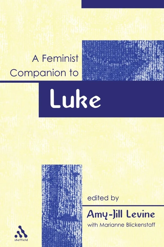 A Feminist Companion to Luke: v. 3 (Feminist Companion to the New Testament and Early Christian Writings)