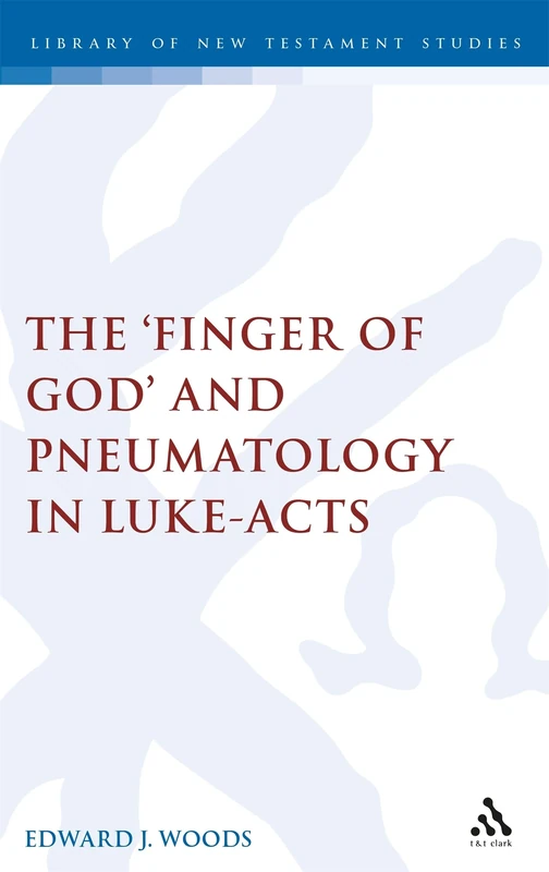 The Finger of God and Pneumatology in Luke-Acts: No. 205 (The Library of New Testament Studies) - Image 1