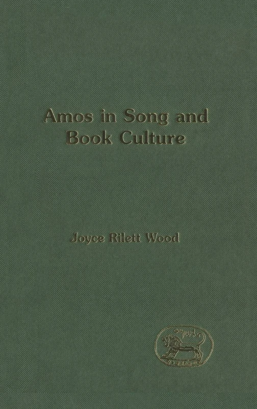 Amos in Song and Book Culture: No.337 (The Library of Hebrew Bible/Old Testament Studies)