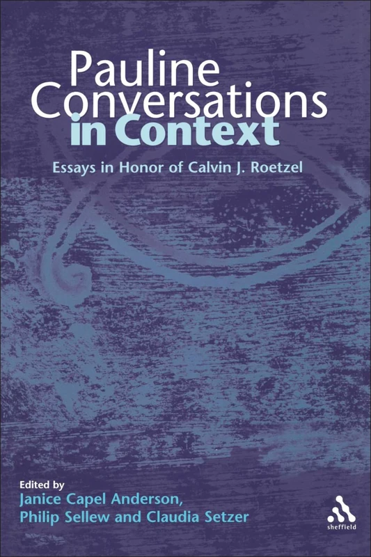 Pauline Conversations in Context: Essays in Honor of Calvin J. Roetzel: v. 221 (The Library of New Testament Studies)
