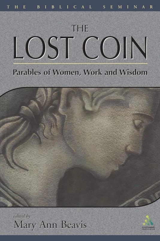 The Lost Coin: Parables of Women, Work, and Wisdom: v.86 (Biblical Seminar)
