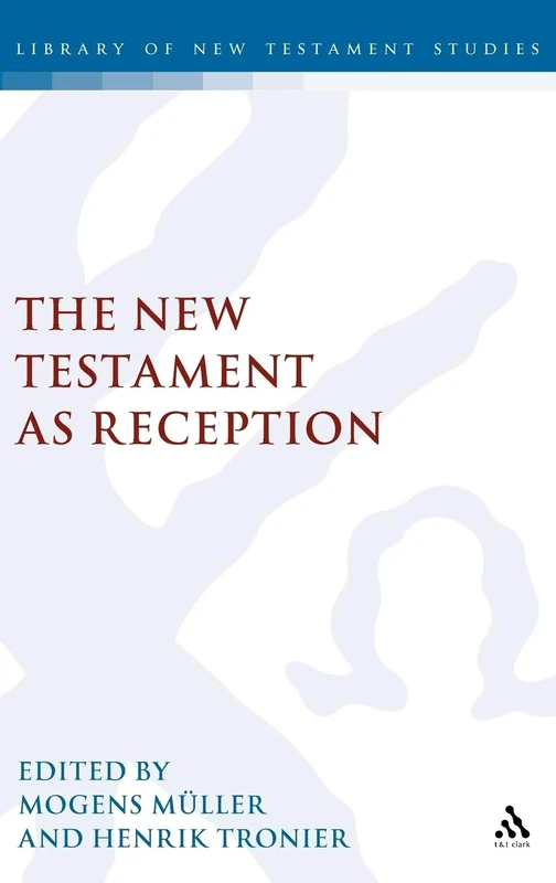 The New Testament as Reception: v.230 (The Library of New Testament Studies)