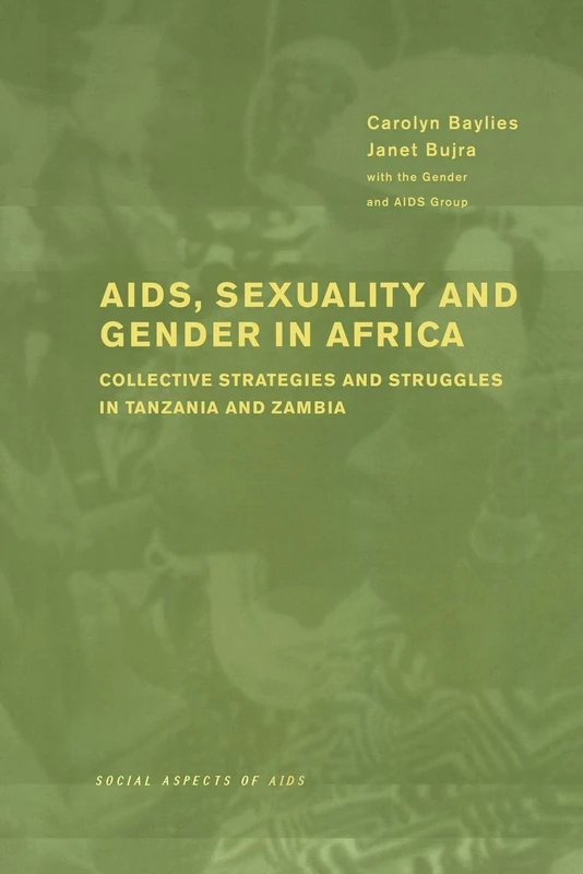 AIDS Sexuality and Gender in Africa: Collective Strategies and Struggles in Tanzania and Zambia (Social Aspects of AIDS)