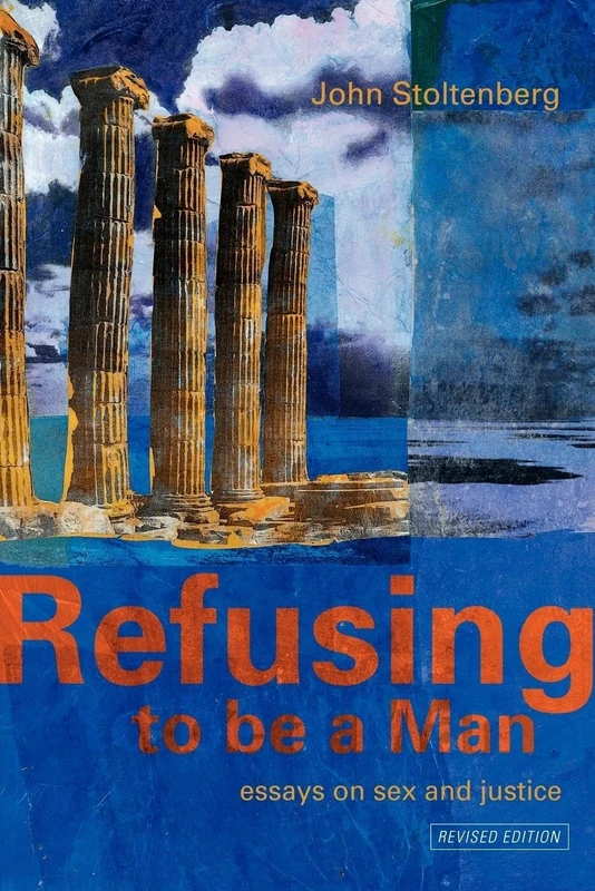 Refusing to be a Man: Essays on sex and justice: Essays on Social Justice - Image 1