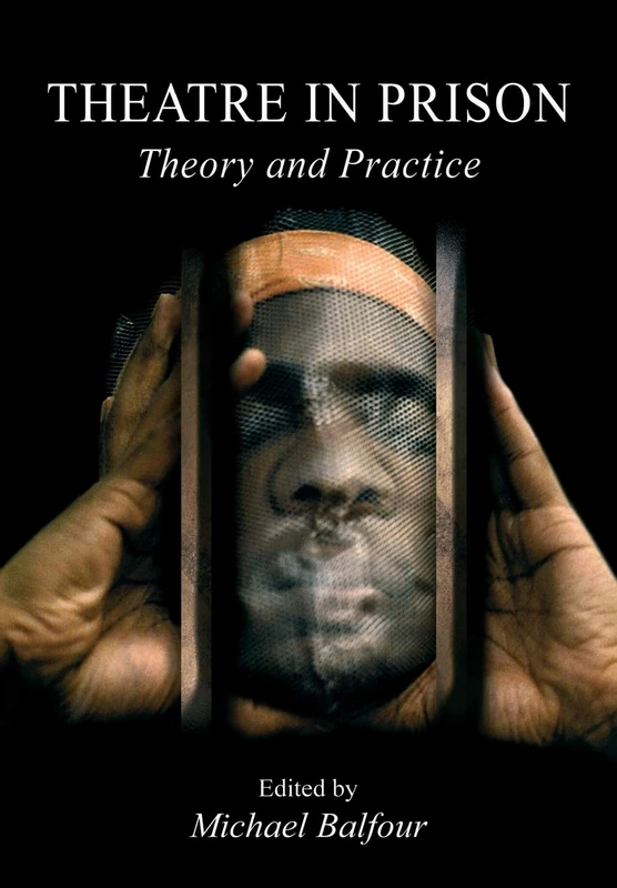 Theatre in Prison: Theory and Practice