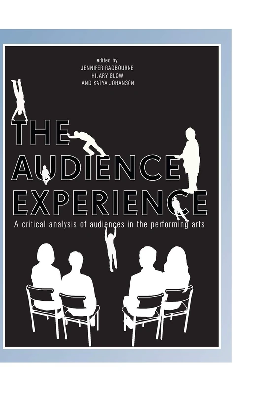 The Audience Experience: A Critical Analysis of Audiences in the Performing Arts