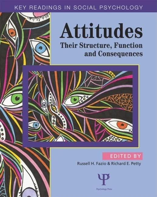 Attitudes: Their Structure, Function and Consequences (Key Readings in Social Psychology)