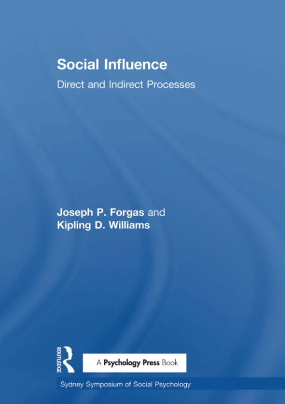 Social Influence: Direct and Indirect Processes: 3 (Sydney Symposium of Social Psychology)