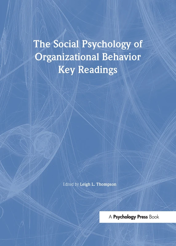 The Social Psychology of Organizational Behavior: Key Readings (Key Readings in Social Psychology)