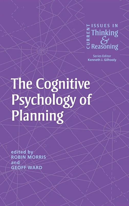 The Cognitive Psychology of Planning (Current Issues in Thinking and Reasoning)