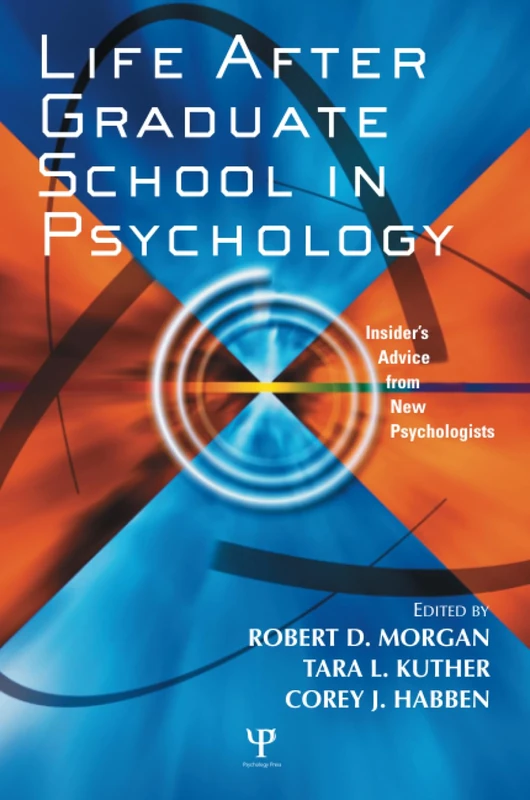 Life After Graduate School in Psychology: Insider's Advice from New Psychologists