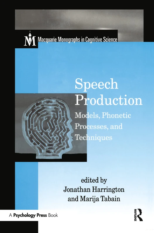 Speech Production: Models, Phonetic Processes, and Techniques (Macquarie Monographs in Cognitive Science)