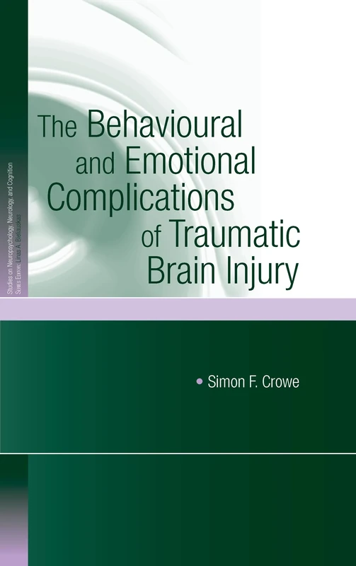 The Behavioural and Emotional Complications of Traumatic Brain Injury (Studies on Neuropsychology, Neurology and Cognition)