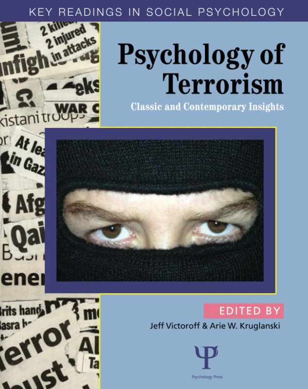 Psychology of Terrorism: Classic and Contemporary Insights (Key Readings in Social Psychology)