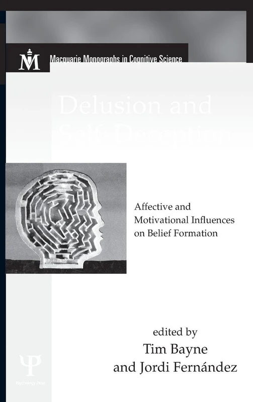 Delusion and Self-Deception: Affective and Motivational Influences on Belief Formation (Macquarie Monographs in Cognitive Science)