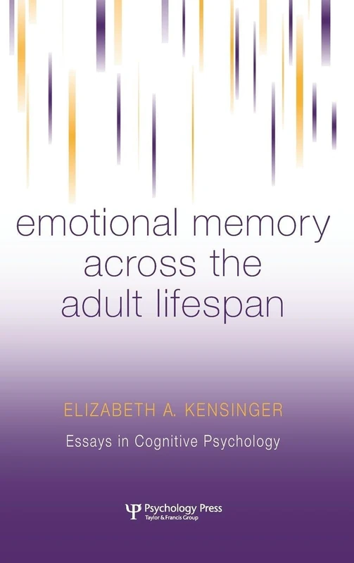Emotional Memory Across the Adult Lifespan (Essays in Cognitive Psychology)