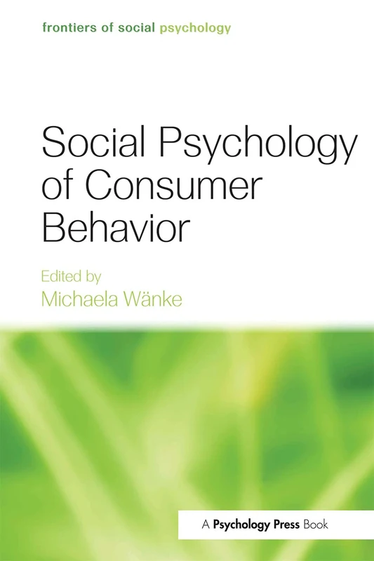 Social Psychology of Consumer Behavior (Frontiers of Social Psychology)