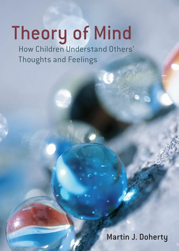 Theory of Mind: How Children Understand Others' Thoughts and Feelings (International Texts in Developmental Psychology)