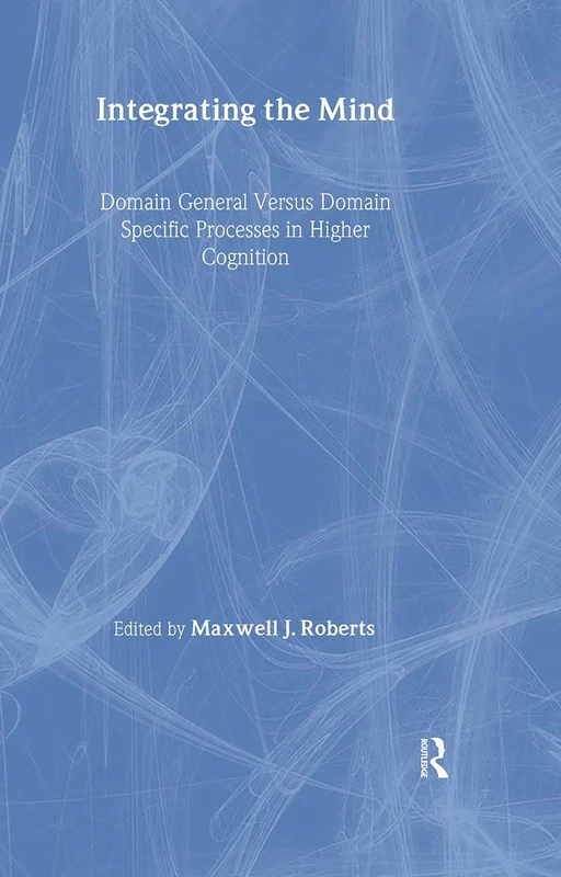 Integrating the Mind: Domain General Versus Domain Specific Processes in Higher Cognition - Image 1