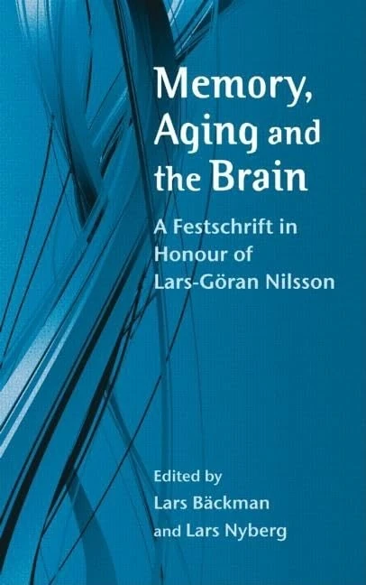 Memory, Aging and the Brain: A Festschrift in Honour of Lars-Göran Nilsson (Psychology Press Festschrift Series)