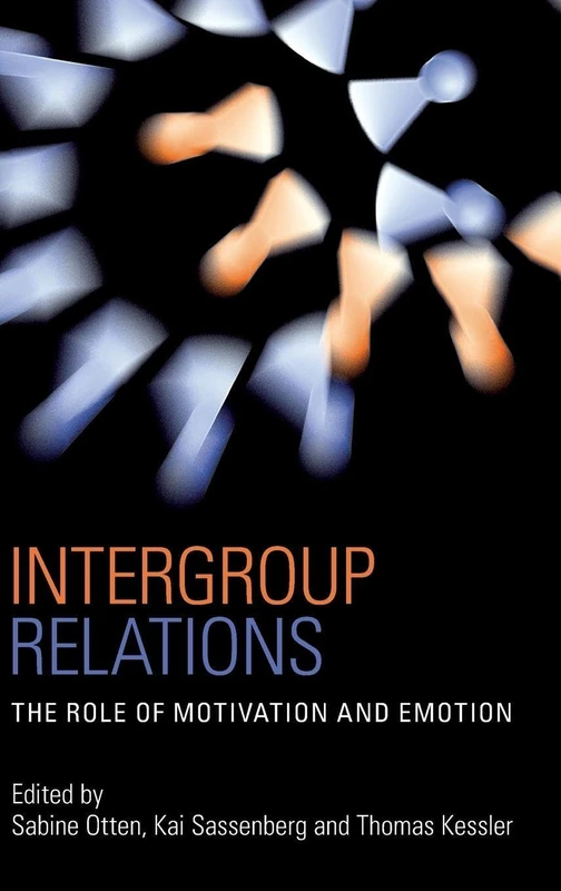 Intergroup Relations: The Role of Motivation and Emotion (A Festschrift for Amélie Mummendey) (Psychology Press Festschrift Series)