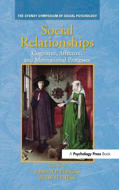 Social Relationships: Cognitive, Affective and Motivational Processes: 10 (Sydney Symposium of Social Psychology)