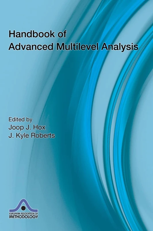 Handbook of Advanced Multilevel Analysis (European Association of Methodology Series)